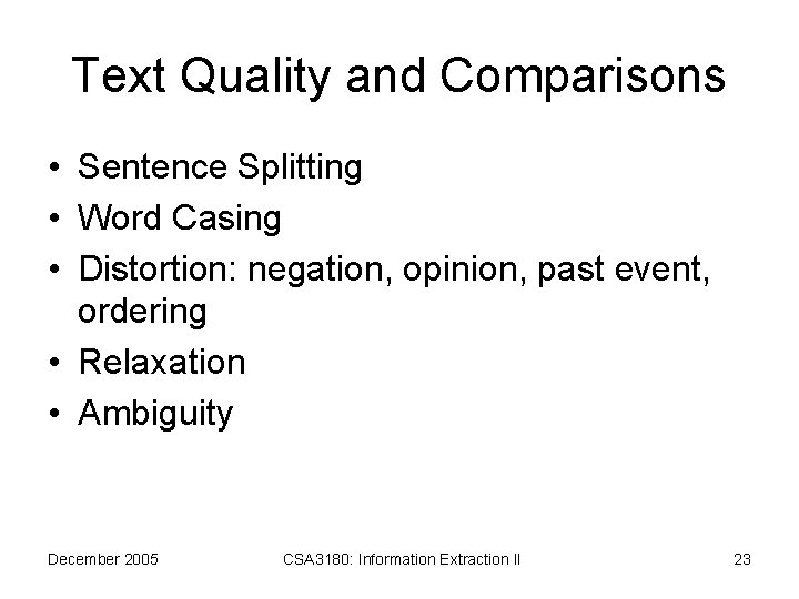 Text Quality and Comparisons • Sentence Splitting • Word Casing • Distortion: negation, opinion,