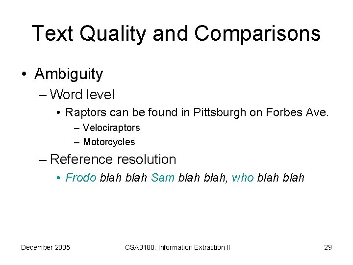 Text Quality and Comparisons • Ambiguity – Word level • Raptors can be found