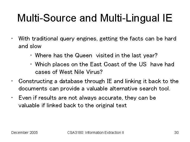 Multi-Source and Multi-Lingual IE • With traditional query engines, getting the facts can be