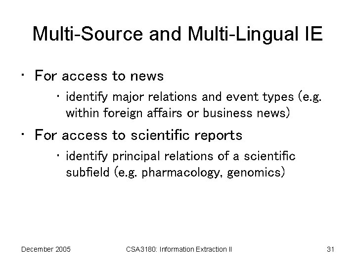 Multi-Source and Multi-Lingual IE • For access to news • identify major relations and