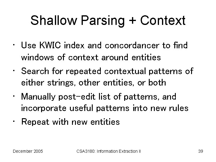 Shallow Parsing + Context • Use KWIC index and concordancer to find windows of