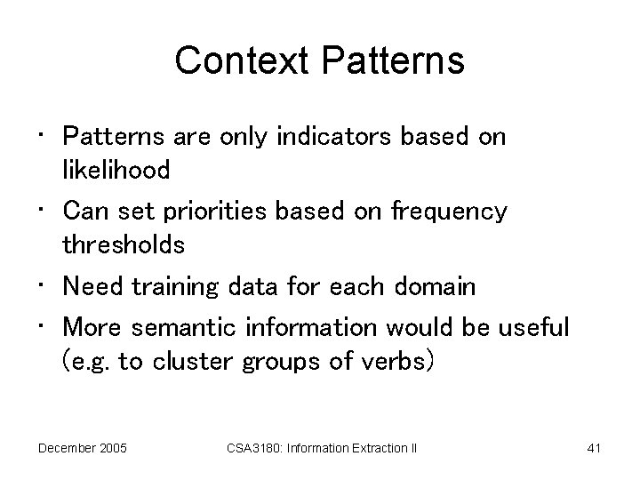 Context Patterns • Patterns are only indicators based on likelihood • Can set priorities