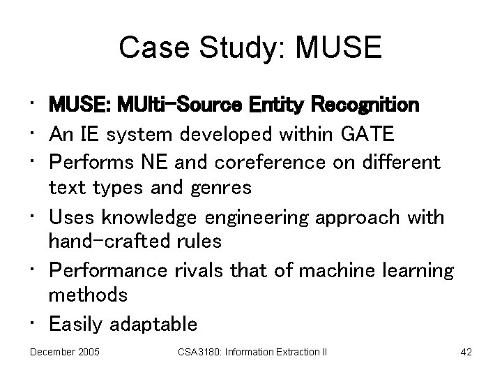 Case Study: MUSE • MUSE: MUlti-Source Entity Recognition • An IE system developed within