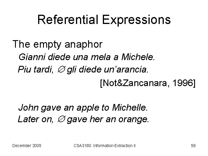 Referential Expressions The empty anaphor Gianni diede una mela a Michele. Piu tardi, gli