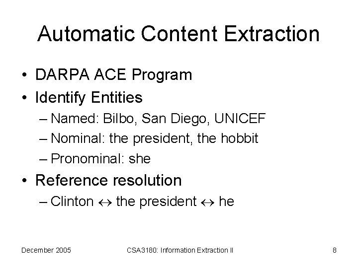 Automatic Content Extraction • DARPA ACE Program • Identify Entities – Named: Bilbo, San