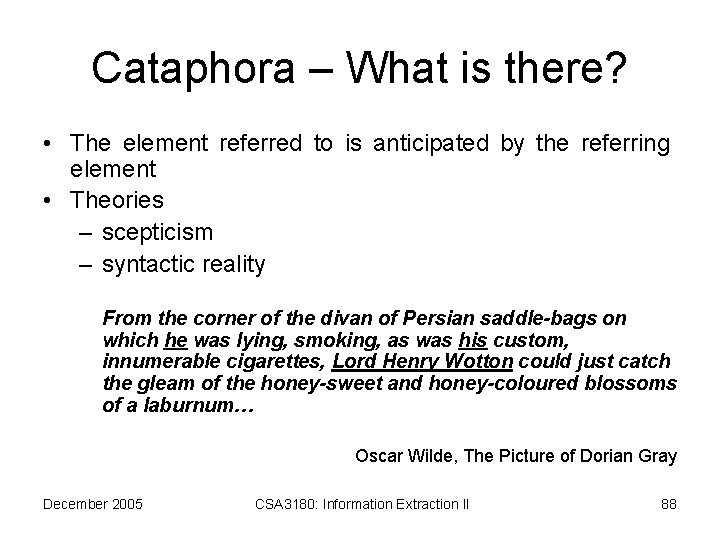 Cataphora – What is there? • The element referred to is anticipated by the