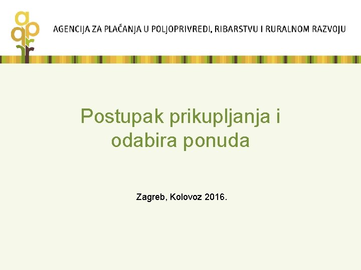 Postupak prikupljanja i odabira ponuda Zagreb, Kolovoz 2016. 