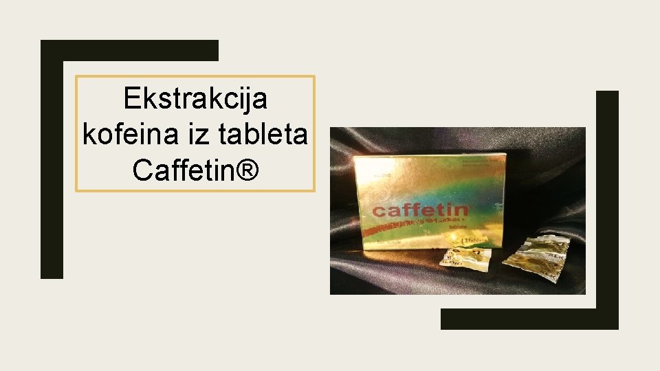 Ekstrakcija kofeina iz tableta Caffetin® 