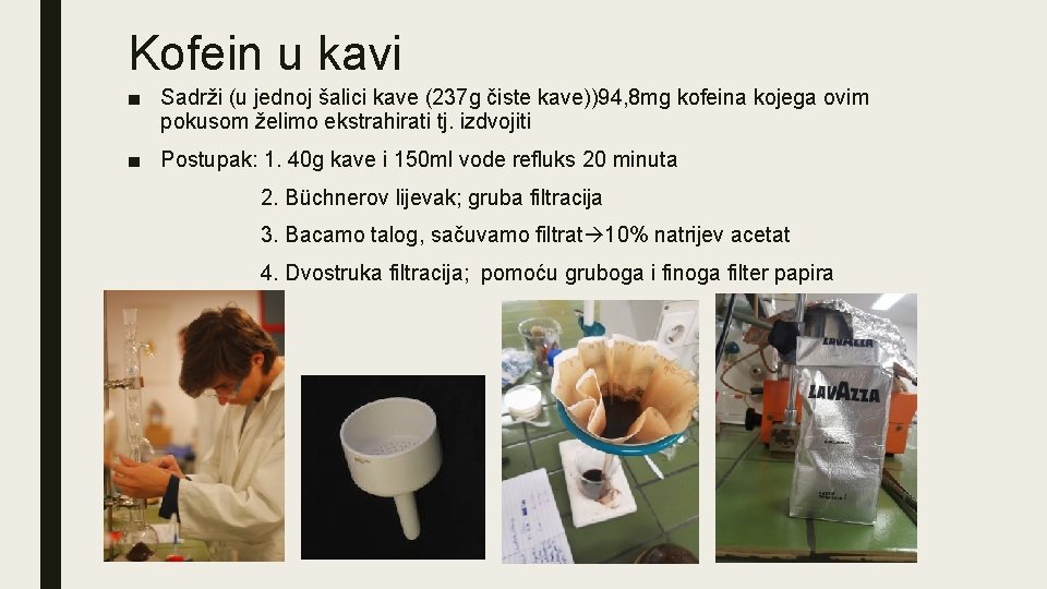 Kofein u kavi ■ Sadrži (u jednoj šalici kave (237 g čiste kave))94, 8