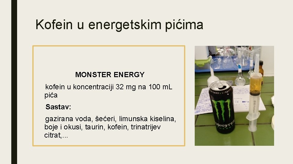 Kofein u energetskim pićima MONSTER ENERGY kofein u koncentraciji 32 mg na 100 m.