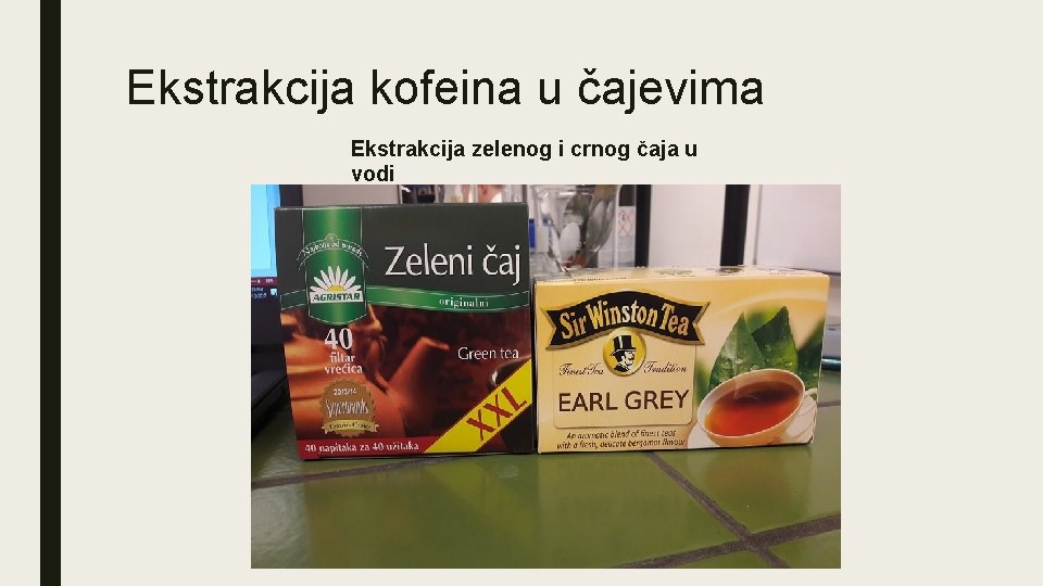 Ekstrakcija kofeina u čajevima Ekstrakcija zelenog i crnog čaja u vodi 