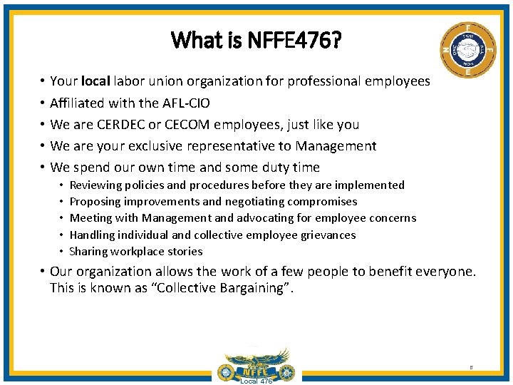 What is NFFE 476? • Your local labor union organization for professional employees •