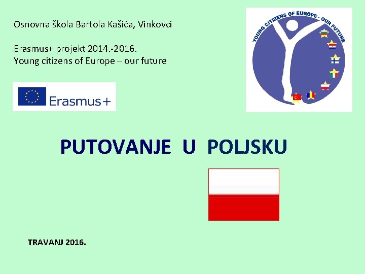 Osnovna škola Bartola Kašića, Vinkovci Erasmus+ projekt 2014. -2016. Young citizens of Europe –