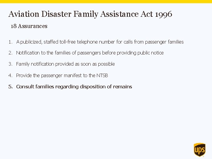 Aviation Disaster Family Assistance Act 1996 18 Assurances 1. A publicized, staffed toll-free telephone