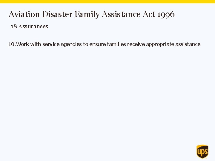 Aviation Disaster Family Assistance Act 1996 18 Assurances 10. Work with service agencies to