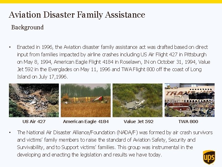 Aviation Disaster Family Assistance Background • Enacted in 1996, the Aviation disaster family assistance