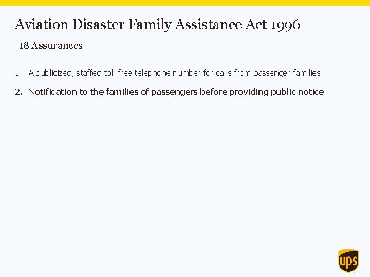 Aviation Disaster Family Assistance Act 1996 18 Assurances 1. A publicized, staffed toll-free telephone