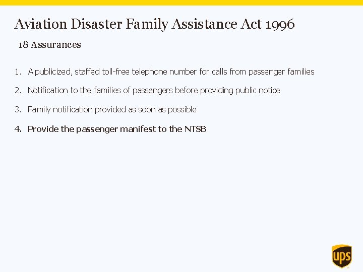 Aviation Disaster Family Assistance Act 1996 18 Assurances 1. A publicized, staffed toll-free telephone