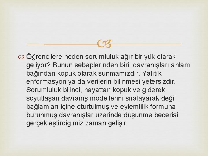  Öğrencilere neden sorumluluk ağır bir yük olarak geliyor? Bunun sebeplerinden biri; davranışları anlam