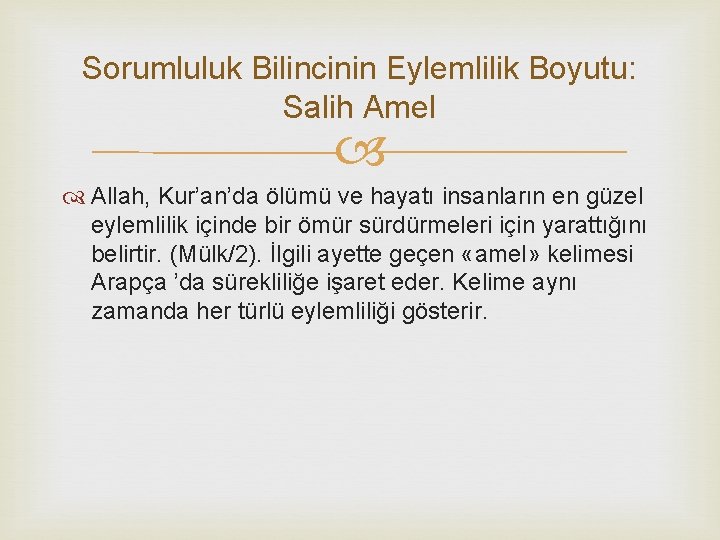 Sorumluluk Bilincinin Eylemlilik Boyutu: Salih Amel Allah, Kur’an’da ölümü ve hayatı insanların en güzel