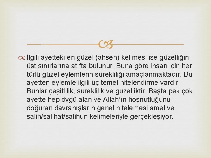  İlgili ayetteki en güzel (ahsen) kelimesi ise güzelliğin üst sınırlarına atıfta bulunur. Buna