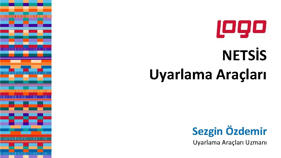 NETSİS Uyarlama Araçları Sezgin Özdemir Uyarlama Araçları Uzmanı 