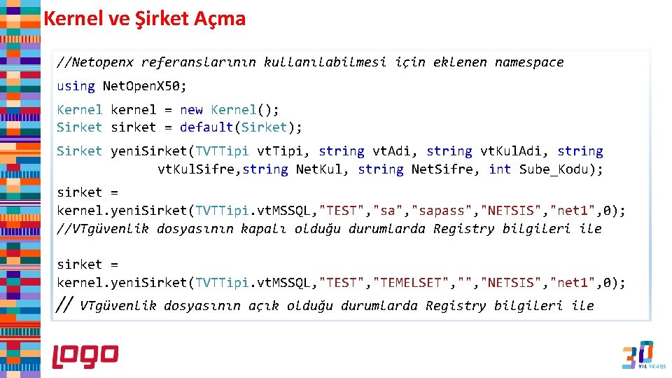 Kernel ve Şirket Açma //Netopenx referanslarının kullanılabilmesi için eklenen namespace using Net. Open. X