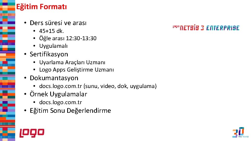 Eğitim Formatı • Ders süresi ve arası • 45+15 dk. • Öğle arası 12: