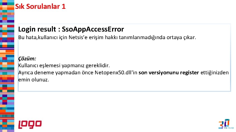 Sık Sorulanlar 1 Login result : Sso. App. Access. Error Bu hata, kullanıcı için