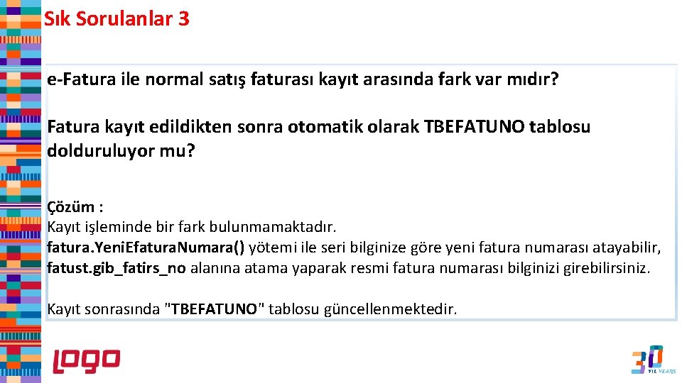 Sık Sorulanlar 3 e-Fatura ile normal satış faturası kayıt arasında fark var mıdır? Fatura