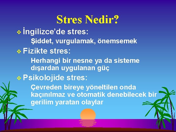 Stres Nedir? v İngilizce’de stres: Şiddet, vurgulamak, önemsemek v Fizikte stres: Herhangi bir nesne