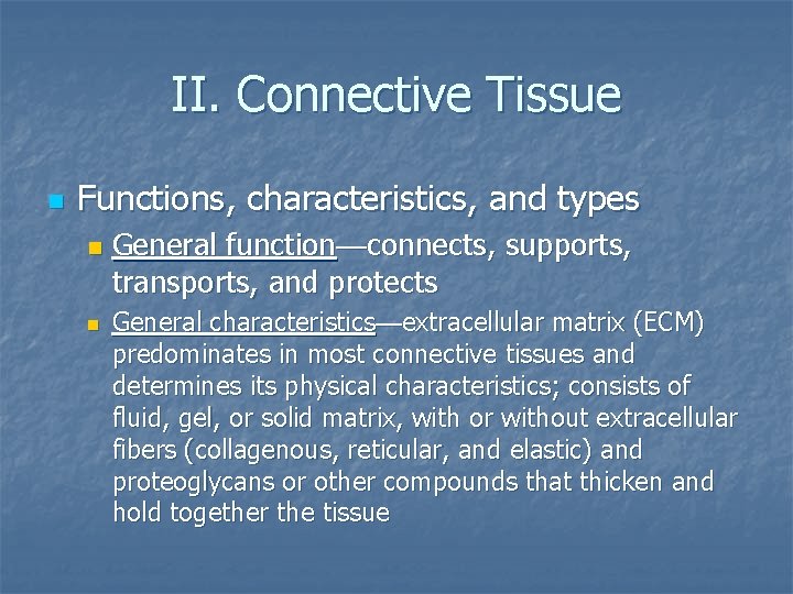 II. Connective Tissue n Functions, characteristics, and types n n General function—connects, supports, transports,