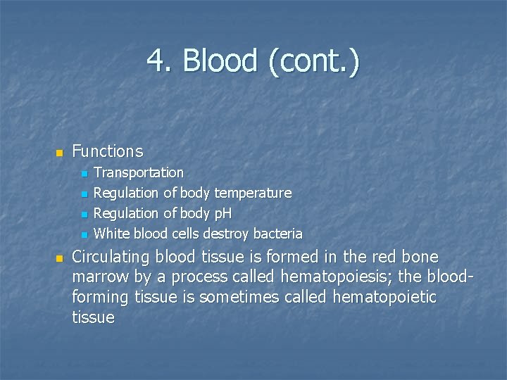 4. Blood (cont. ) n Functions n n n Transportation Regulation of body temperature