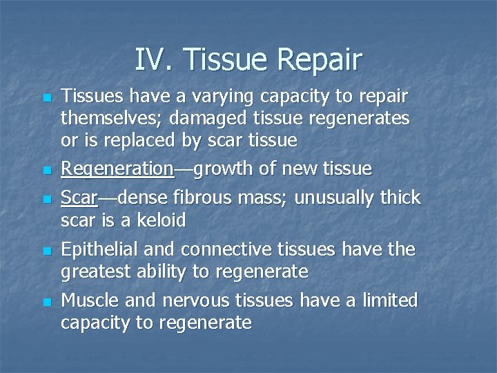 IV. Tissue Repair n n n Tissues have a varying capacity to repair themselves;