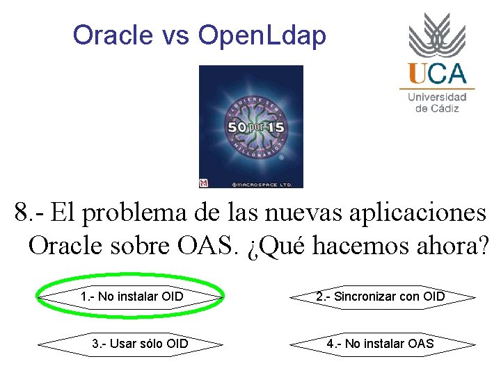 Oracle vs Open. Ldap 8. - El problema de las nuevas aplicaciones Oracle sobre