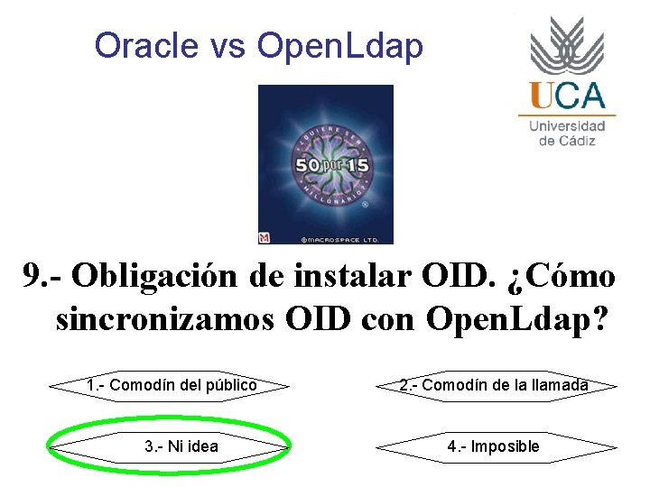 Oracle vs Open. Ldap 9. - Obligación de instalar OID. ¿Cómo sincronizamos OID con