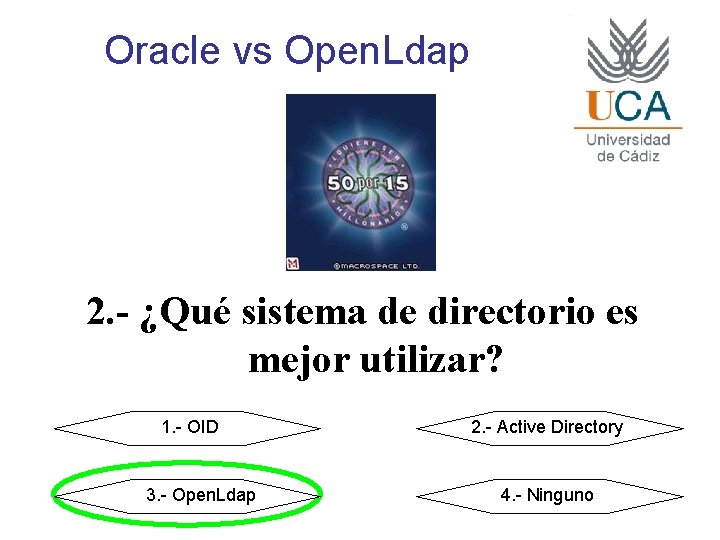 Oracle vs Open. Ldap 2. - ¿Qué sistema de directorio es mejor utilizar? 1.