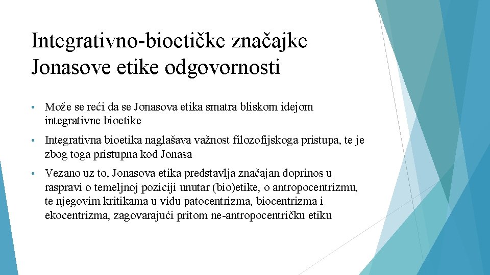 Integrativno-bioetičke značajke Jonasove etike odgovornosti • Može se reći da se Jonasova etika smatra