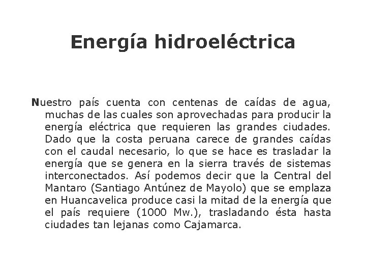 Energía hidroeléctrica Nuestro país cuenta con centenas de caídas de agua, muchas de las