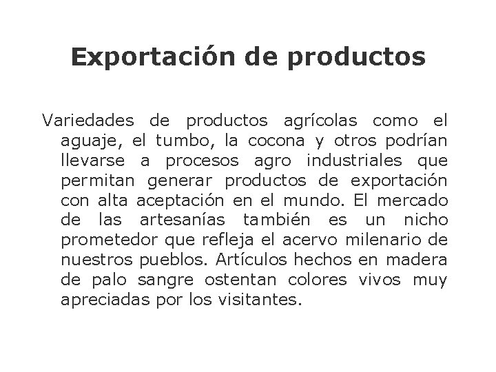 Exportación de productos Variedades de productos agrícolas como el aguaje, el tumbo, la cocona