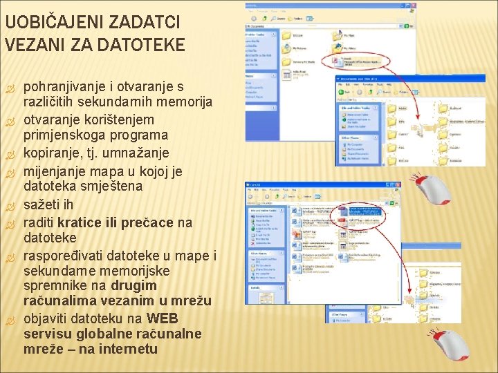 UOBIČAJENI ZADATCI VEZANI ZA DATOTEKE pohranjivanje i otvaranje s različitih sekundarnih memorija otvaranje korištenjem