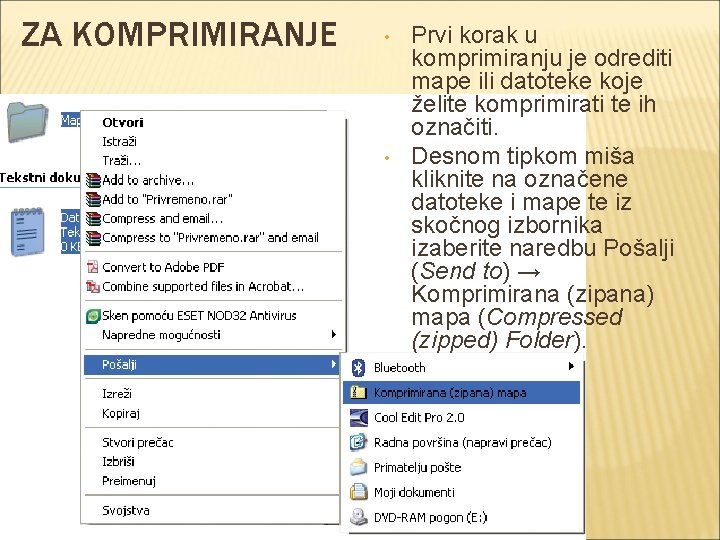 ZA KOMPRIMIRANJE • • Prvi korak u komprimiranju je odrediti mape ili datoteke koje