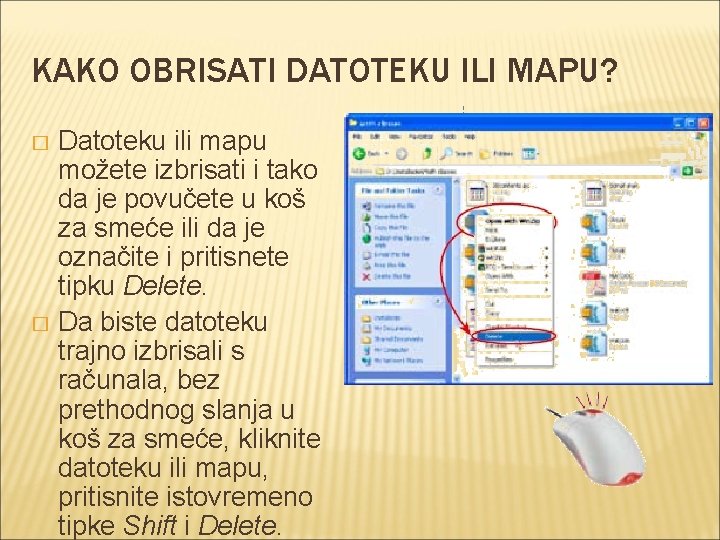 KAKO OBRISATI DATOTEKU ILI MAPU? Datoteku ili mapu možete izbrisati i tako da je