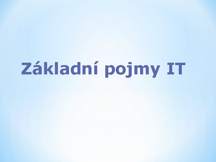Základní pojmy IT 