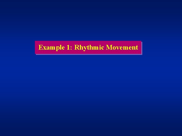 Example 1: Rhythmic Movement 