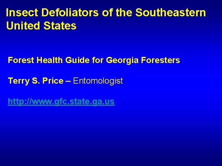 Insect Defoliators of the Southeastern United States Forest Health Guide for Georgia Foresters Terry