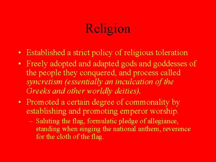 Religion • Established a strict policy of religious toleration • Freely adopted and adapted