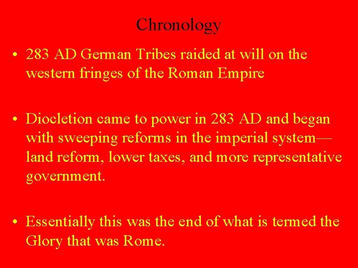 Chronology • 283 AD German Tribes raided at will on the western fringes of