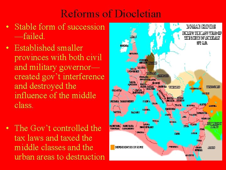 Reforms of Diocletian • Stable form of succession —failed. • Established smaller provinces with