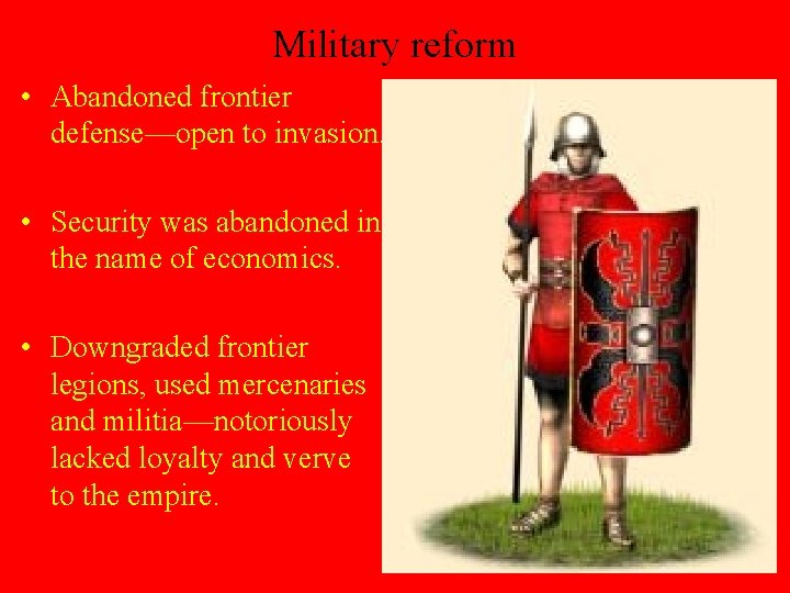 Military reform • Abandoned frontier defense—open to invasion. • Security was abandoned in the